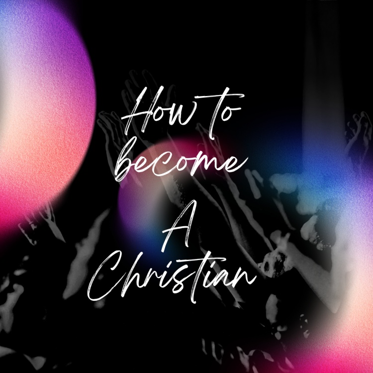 Read more about the article How to Become a Christian